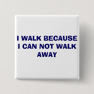 BADGE CARRÉ 5 CM JE MARCHE PARCE QUE JE NE PEUX PAS MARCHER LOIN