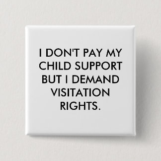 BADGE CARRÉ 5 CM JE NE PAYE PAS MA PENSION ALIMENTAIRE POUR LES