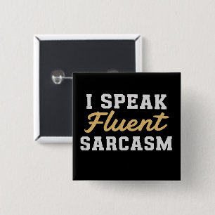 Badge Carré 5 Cm Je parle couramment le sarcasme, drôle de dicton