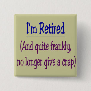 Badge Carré 5 Cm "Je suis retiré et ne donne plus une merde "