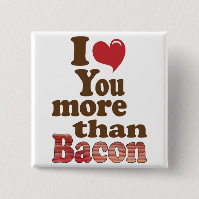 Badge Carré 5 Cm Je T'Aime Plus Que Bacon (Devant)