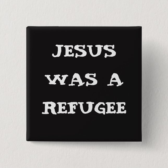 Badge Carré 5 Cm Jésus était un bouton de réfugié (Devant)
