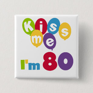 Badge Carré 5 Cm Kiss Me I'm 80 Anniversaire T-shirts et cadeaux