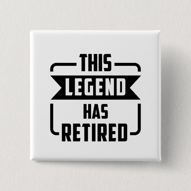 Badge Carré 5 Cm la légende a pris sa retraite (Devant)