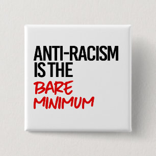 Badge Carré 5 Cm La lutte contre le racisme est le strict minimum