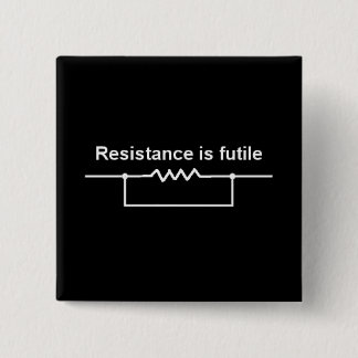 Badge Carré 5 Cm La résistance est futile
