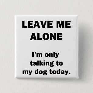 Badge Carré 5 Cm Laisse-Moi Seul.  Je ne parle qu'à mon chien aujo