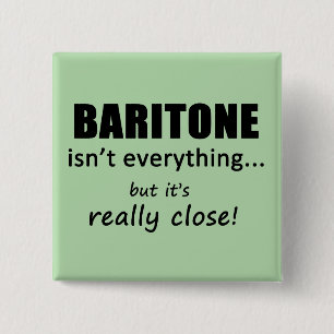 Badge Carré 5 Cm Le baritone n'est pas tout
