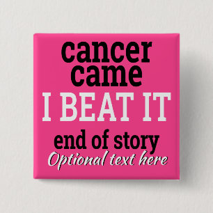Badge Carré 5 Cm Le Cancer est venu. Je l'ai battu. Survivant