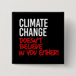 Badge Carré 5 Cm Le changement climatique ne croit pas en vous