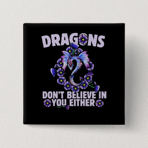 Badge Carré 5 Cm Les dragons ne croient pas en vous non plus