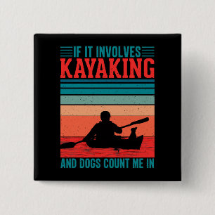 Badge Carré 5 Cm Les kayaks et les chiens me comptent dans