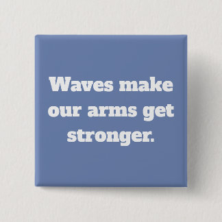 Badge Carré 5 Cm Les vagues nous font la citation forte