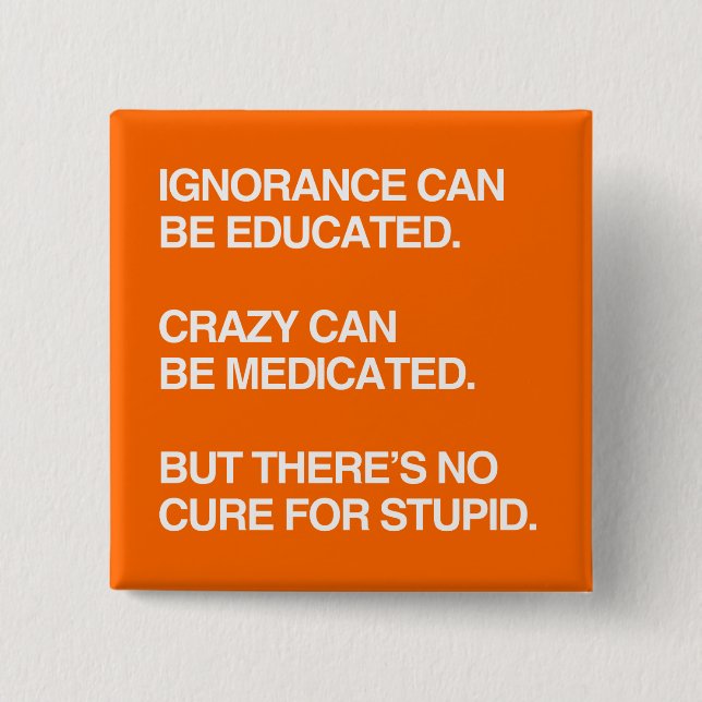 BADGE CARRÉ 5 CM L'IGNORANCE PEUT ÊTRE INSTRUITE (Devant)