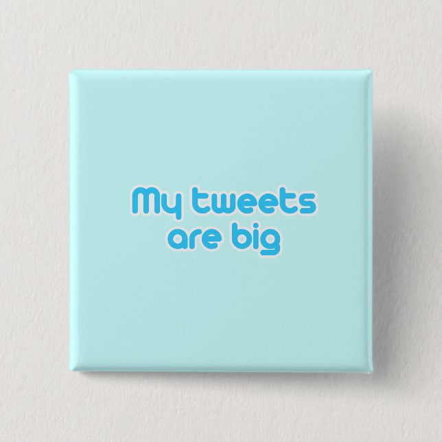 Badge Carré 5 Cm Mes tweets sont gros (Devant)