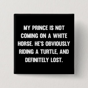 Badge Carré 5 Cm Mon prince ne vient pas sur un cheval blanc..  drô