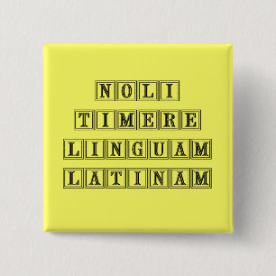 Badge Carré 5 Cm Ne craignez pas la langue latine (latine)
