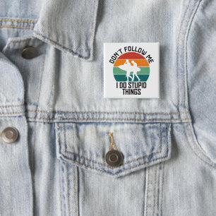 Badge Carré 5 Cm Ne me suivez pas Je fais des choses stupides Amate