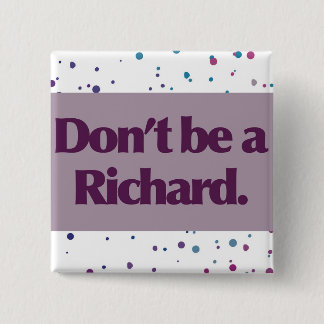 Badge Carré 5 Cm Ne soyez pas Richard Button