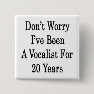 Badge Carré 5 Cm Ne vous inquiétez pas, je suis un vocaliste depuis