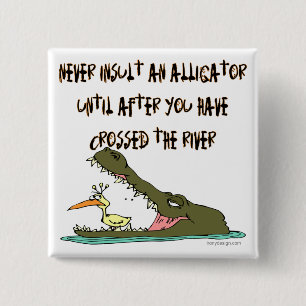 Badge Carré 5 Cm N'insultez jamais un alligator