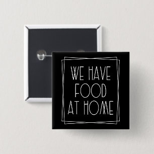 Badge Carré 5 Cm Nous avons de la nourriture à la maison Maman amus
