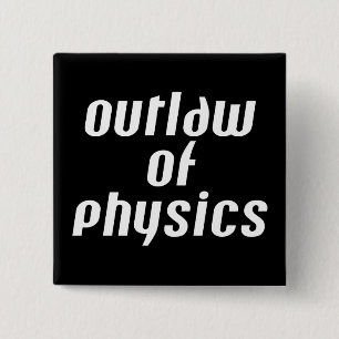 Badge Carré 5 Cm Outlaw of Physics - Texte blanc