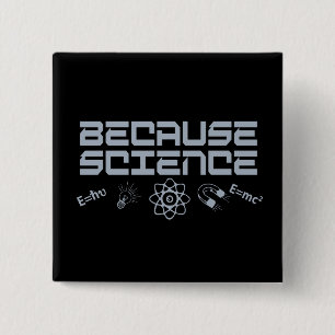 Badge Carré 5 Cm Parce que la science