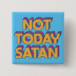 Badge Carré 5 Cm Pas aujourd'hui Satan