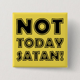 Badge Carré 5 Cm Pas aujourd'hui Satan Chrétien