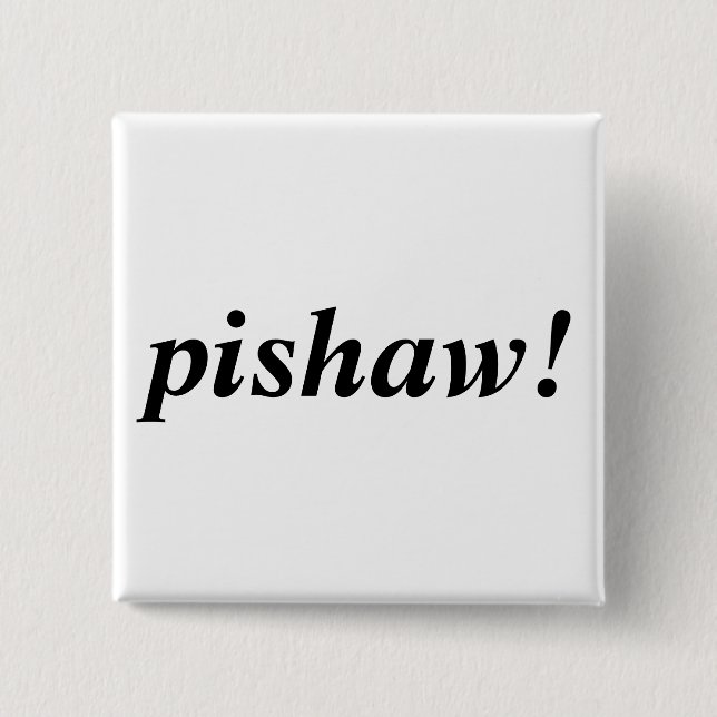 Badge Carré 5 Cm pishaw ! (Devant)