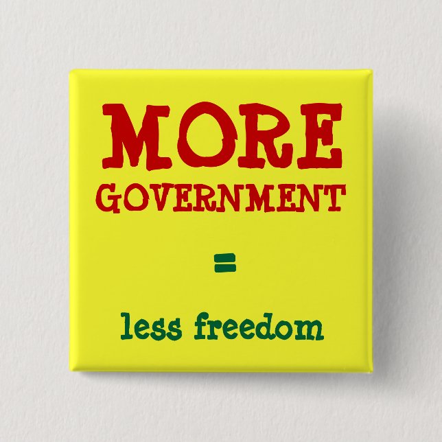 Badge Carré 5 Cm PLUS DE GOUVERNEMENT = moins de liberté (Devant)