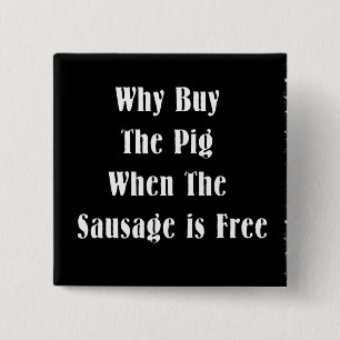 Badge Carré 5 Cm Pourquoi achat le porc quand la saucisse est libre