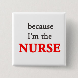 Badge Carré 5 Cm Puisque je suis le bouton d'infirmière