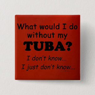 Badge Carré 5 Cm Que ferais-je, Tuba ?