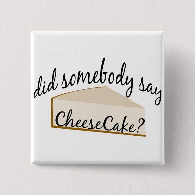 Badge Carré 5 Cm Quelqu'Un Dit Cheesecake ? (Devant)