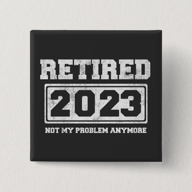 Badge Carré 5 Cm Retraité 2023 Plus mon problème (Devant)