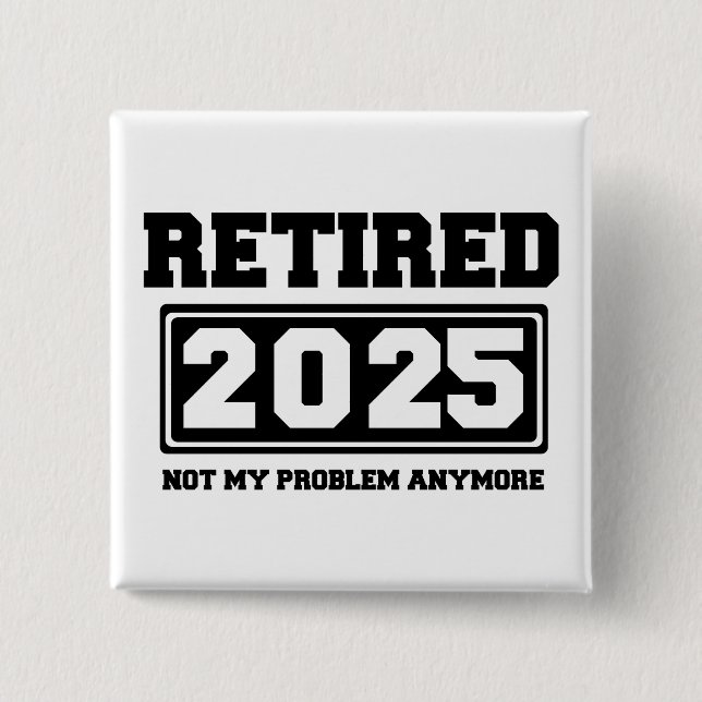 Badge Carré 5 Cm Retraité 2025 Plus Mon Problème (Devant)