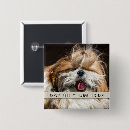 Badge Carré 5 Cm Shih tzu langue drôle Ne me dites pas quoi faire