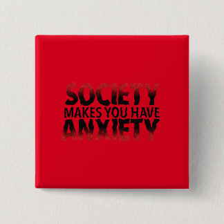 Badge Carré 5 Cm Society Makes You Have Anxiety Button
