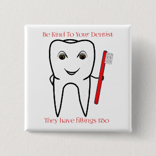Badge Carré 5 Cm Soyez aimable avec votre dentiste drôle