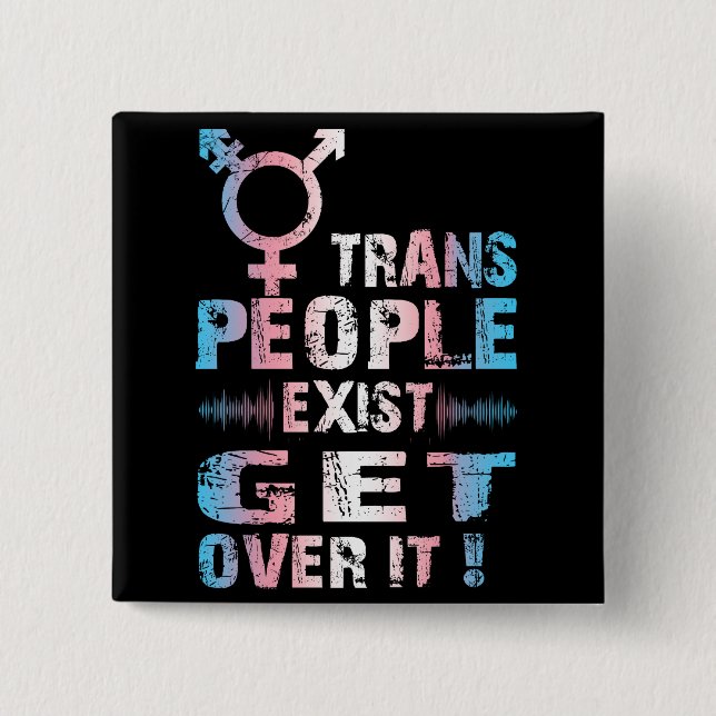 Badge Carré 5 Cm Trans People Exist get over it - Pride transgenre (Devant)