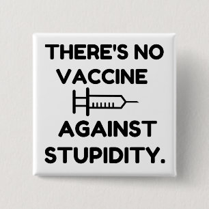 Badge Carré 5 Cm Vaccin Contre La Stupidité