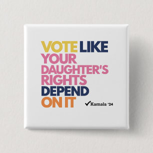 Badge Carré 5 Cm Votez comme si les droits de votre fille en dépend