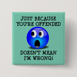 Badge Carré 5 Cm Vous êtes offensé, mais je ne me trompe pas Épingl