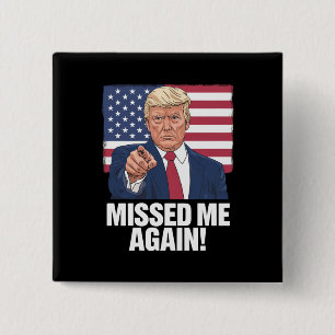 Badge Carré 5 Cm Vous m'avez encore manqué Vous avez manqué Trump É