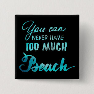 Badge Carré 5 Cm Vous pouvez ne jamais avoir trop de plage