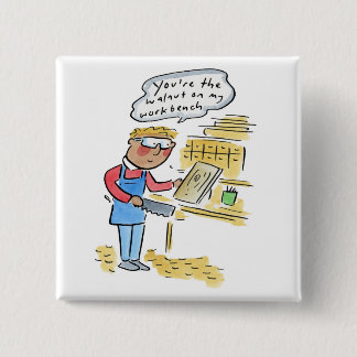 Badge Carré 5 Cm You're the walnut on my woodbench
