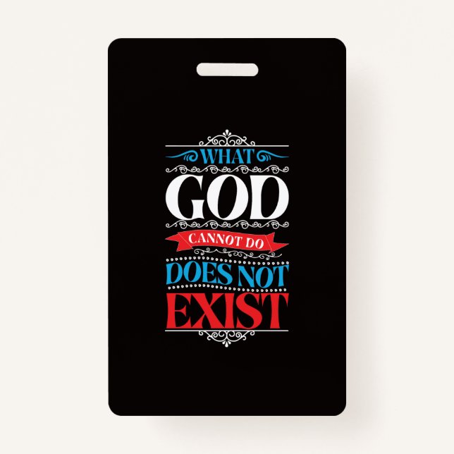 Badge Ce que Dieu ne peut pas faire n'existe pas (Devant)