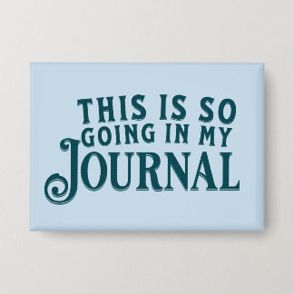 Badge Ceci va tellement dans mon journal Bouton